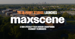 Tyler Perry Studios Launches Maxscene, a New Specialty Film Division Championing Visionary Filmmakers