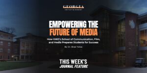 Empowering the Future of Media: How UWG’s School of Communication, Film, and Media Prepares Students for Success